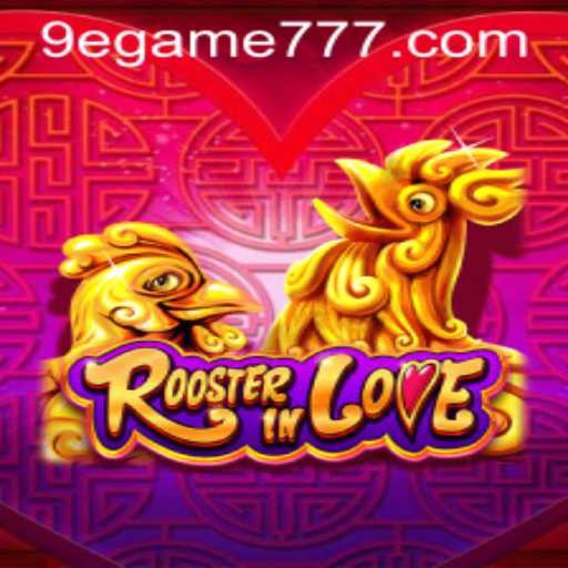 Unveiling RoosterInLove: A Comprehensive Guide to the New 9e.game Sensation
